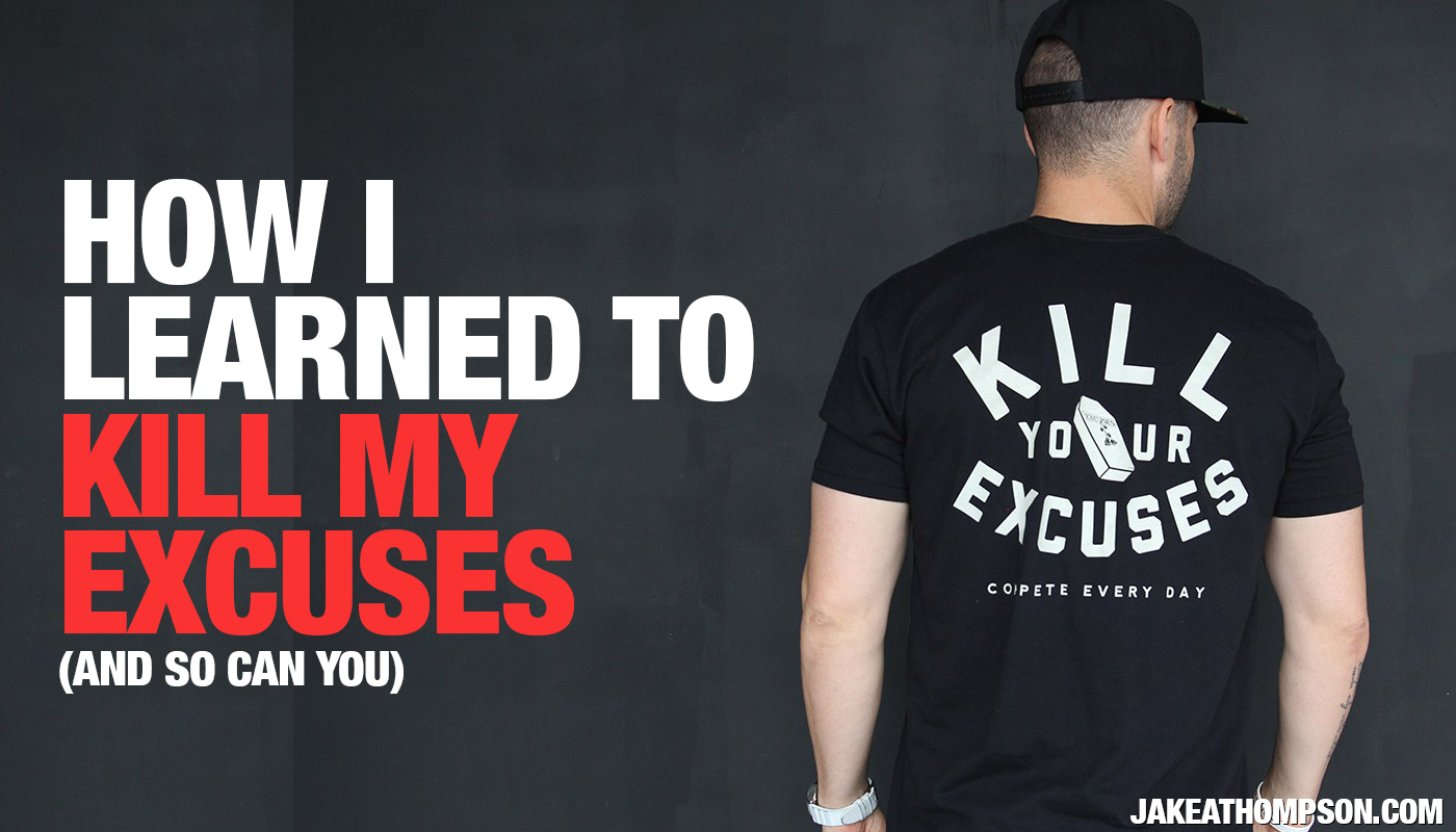 How I killed my excuses